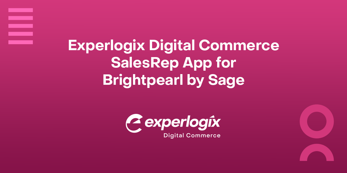 Pink gradient background with the Experlogix Digital Commerce logo and text that says, "Experlogix Digital Commerce SalesRep App for Brightpearl by Sage."